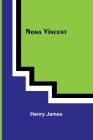 Nona Vincent By Henry James Cover Image