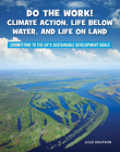 Do the Work! Climate Action, Life Below Water, and Life on Land By Julie Knutson Cover Image