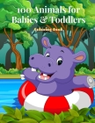 100 Animals for Babies & Toddlers - Coloring Book By Brad Olyphant Cover Image