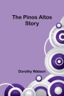 The Pinos Altos Story By Dorothy Watson Cover Image