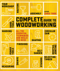 Complete Guide to Woodworking: All the essential techniques and skills you need By Chris Tribe Cover Image