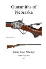 Gunsmiths of Nebraska By James Biser Whisker Cover Image