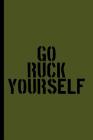 Go Ruck Yourself: A Log Book for Rucking, Hiking, and Combat Fitness Training Cover Image