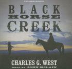 Black Horse Creek Lib/E By Charles G. West, John McLain (Read by) Cover Image