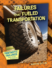 Failures That Fueled Transportation By Martin Gitlin Cover Image