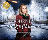 Journey Back to Christmas: Based on the Hallmark Channel Original Movie By Leigh Duncan, Christine Lakin (Narrated by) Cover Image
