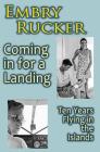 Coming in for a Landing: Ten Years Flying in the Islands By Embry Rucker Cover Image