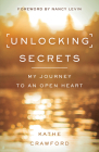 Unlocking Secrets: My Journey to an Open Heart Cover Image