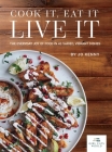 Cook it Eat it Live it: The everyday joy of food in 43 varied, vibrant dishes Cover Image