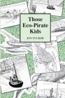 Those Eco-Pirate Kids By Jon Tucker (Illustrator), Jon Tucker Cover Image