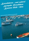 Kreuzfahrten ...mal anders! Kompakt Reiseführer Kanaren 2020 / 2021: Aktuelle und individuelle Landgänge für alle Inselhauptstädte Cover Image