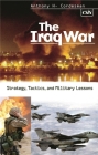 The Iraq War: Strategy, Tactics, and Military Lessons Cover Image