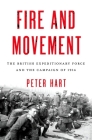 Fire and Movement: The British Expeditionary Force and the Campaign of 1914 By Peter Hart Cover Image