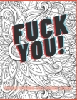 Fuck You Swear Words Coloring Book: For Adults Funny Color Pages for Stress Relief and Relaxation By Bomki Boom Cover Image