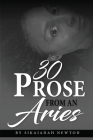 30 Prose from an Aries By Sikaiadah Newton Cover Image