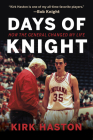 Days of Knight: How the General Changed My Life By Kirk Haston Cover Image