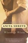 Where Or When By Anita Shreve, Virginia Barber Cover Image