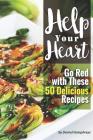 Help Your Heart: Go Red with These 50 Delicious Recipes By Daniel Humphreys Cover Image