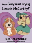 Why Is Ginny Anne Crying, Lincoln Mccarthy? By E. B. Fletcher, Butch Kuchta (Illustrator) Cover Image
