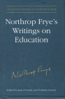 Northrop Frye's Writings on Education (Collected Works of Northrop Frye #7) By Goldwin Sylvester French (Editor), Estate of Northrop Frye (Editor), Jean O'Grady (Editor) Cover Image
