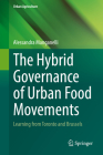 The Hybrid Governance of Urban Food Movements: Learning from Toronto and Brussels (Urban Agriculture) Cover Image