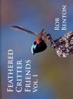 Feathered Critter Friends Vol. I By Rob Benton Cover Image