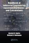 Handbook of Industrial Engineering Equations, Formulas, and Calculations (Systems Innovation Book) By Adedeji B. Badiru, Olufemi A. Omitaomu Cover Image