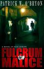 Fulcrum of Malice: A Novel of Nazi Germany By Patrick W. O'Bryon Cover Image