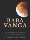 Baba Vanga: The Controversial Life and Legacy of the Influential Bulgarian Mystic Cover Image