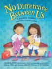 No Difference Between Us: Teach children gender equality, respect, choice, self-esteem, empathy, tolerance, and acceptance Cover Image