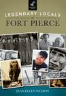 Legendary Locals of Fort Pierce By Jean Ellen Wilson Cover Image