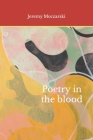 Poetry in the blood By Jeremy Moczarski Cover Image
