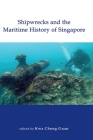 Shipwrecks and the Maritime History of Singapore Cover Image
