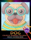 Dog Color by Numbers for Adults: Mosaic Coloring Book Stress Relieving Design Puzzle Quest By Nox Smith Cover Image