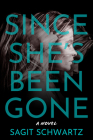 Since She's Been Gone: A Novel By Sagit Schwartz Cover Image