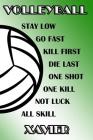 Volleyball Stay Low Go Fast Kill First Die Last One Shot One Kill Not Luck All Skill Xavier: College Ruled Composition Book Green and White School Col By Shelly James Cover Image