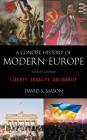 A Concise History of Modern Europe: Liberty, Equality, Solidarity, Fourth Edition By David S. Mason Cover Image