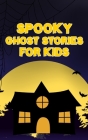 Spooky Ghost Stories for Kids Cover Image