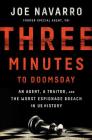 Three Minutes to Doomsday: An Agent, a Traitor, and the Worst Espionage Breach in U.S. History By Joe Navarro Cover Image