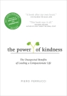 The Power of Kindness: The Unexpected Benefits of Leading a Compassionate Life--Tenth Anniversary Edition By Piero Ferrucci, Dalai Lama (Preface by) Cover Image