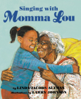 Singing with Momma Lou By Linda Jacobs Altman, Larry Johnson (Illustrator) Cover Image