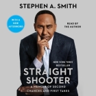 Straight Shooter: A Memoir of Second Chances and First Takes By Stephen a. Smith, Stephen a. Smith (Read by) Cover Image