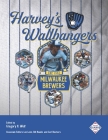 Harvey's Wallbangers: The 1982 Milwaukee Brewers By Len Levin (Editor), Bill Nowlin (Editor), Carl Riechers (Editor) Cover Image
