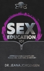 Sex Education 101: Approachable Essays on Folklore, Culture, & History Cover Image