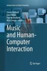 Music and Human-Computer Interaction By Simon Holland (Editor), Katie Wilkie (Editor), Paul Mulholland (Editor) Cover Image