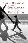 Latino Religions and Civic Activism in the United States By Gaston Espinosa (Editor), Virgilio Elizondo (Editor), Jesse Miranda (Editor) Cover Image