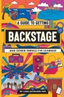A Guide To Getting Backstage (And Other Things I've Learned) By Lara Fox Cover Image