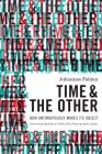 Time and the Other: How Anthropology Makes Its Object By Johannes Fabian, Matti Bunzl (Foreword by) Cover Image