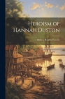 Heroism of Hannah Duston By Robert Boodey Caverly Cover Image