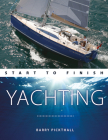 Yachting Start to Finish: From Beginner to Advanced: The Perfect Guide to Improving Your Yachting Skills Cover Image